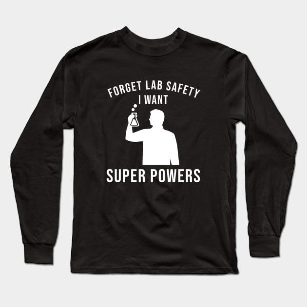 Forget lab safety i want super powers Long Sleeve T-Shirt by anema